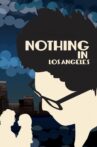 Nothing in Los Angeles Movie Streaming Online