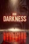 Our Darkness Movie Streaming Online