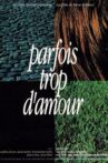 Parfois trop d'amour Movie Streaming Online