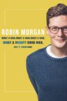 Robin Morgan: What a Man, What a Man, What a Man, What a Mighty Good Man (Say It Again Now) Movie Streaming Online