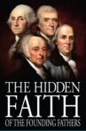 Secret Mysteries of America's Beginnings Volume 4: The Hidden Faith of the Founding Fathers Movie Streaming Online