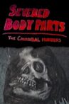 Severed Body Parts: The Cannibal Murders Movie Streaming Online