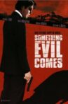 Something Evil Comes Movie Streaming Online