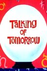 Talking of Tomorrow Movie Streaming Online