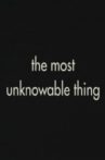 The Most Unknowable Thing Movie Streaming Online