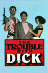 The Trouble with Dick Movie Streaming Online