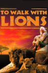 To Walk with Lions Movie Streaming Online