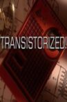 Transistorized! Movie Streaming Online