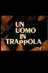 Un Uomo in Trappola Movie Streaming Online