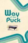 Way of the Puck Movie Streaming Online