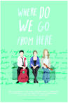 Where Do We Go From Here Movie Streaming Online