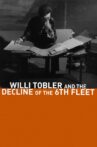 Willi Tobler and the Decline of the 6th Fleet Movie Streaming Online