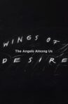 Wings of Desire: The Angels Among Us Movie Streaming Online