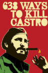 638 Ways to Kill Castro Movie Streaming Online