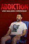 Addiction, une maladie chronique Movie Streaming Online