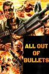 All Out of Bullets Movie Streaming Online