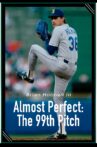 Almost Perfect: The 99th Pitch Movie Streaming Online