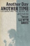 Another Day, Another Time: Celebrating the Music of 'Inside Llewyn Davis' Movie Streaming Online