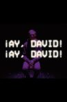 ¡Ay, David! ¡Ay, David! Movie Streaming Online