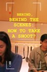 Behind, Behind The Scenes: How To Take A Shoot? Movie Streaming Online
