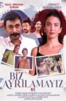 Biz Ayrılamayız Movie Streaming Online