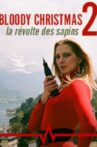 Bloody Christmas 2 : La révolte des sapins Movie Streaming Online
