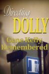 Directing Dolly: Gene Kelly Remembered Movie Streaming Online