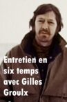 Entretien en six temps avec Gilles Groulx Movie Streaming Online