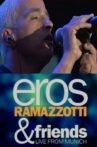 Eros Ramazzotti & Friends - Live From Munich Movie Streaming Online