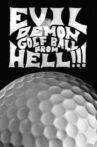 Evil Demon Golfball from Hell!!! Movie Streaming Online