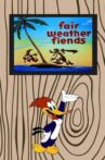 Fair Weather Fiends Movie Streaming Online