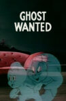 Ghost Wanted Movie Streaming Online