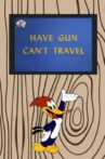 Have Gun Can't Travel Movie Streaming Online
