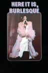 Here It Is, Burlesque! Movie Streaming Online