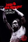 Iggy & the Stooges: Live in Detroit Movie Streaming Online