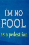I'm No Fool as a Pedestrian Movie Streaming Online