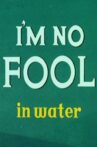 I'm No Fool in Water Movie Streaming Online