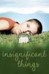 Insignificant Things Movie Streaming Online