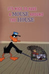 It's Nice to Have a Mouse Around the House Movie Streaming Online