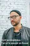 Kirill Serebrennikov: The Art And The Power In Russia Movie Streaming Online