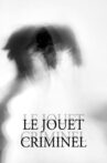 Le Jouet criminel Movie Streaming Online