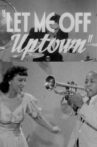 Let Me Off Uptown Movie Streaming Online