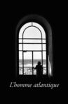 L’homme atlantique Movie Streaming Online