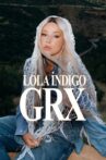 Lola Índigo: GRX Movie Streaming Online
