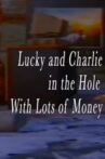 Lucky and Charlie in the Hole With Lots of Money Movie Streaming Online