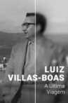 Luiz Villas-Boas: A Última Viagem Movie Streaming Online