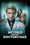 My Child Has My Doctor’s Face Movie Streaming Online