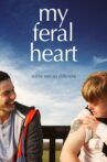 My Feral Heart Movie Streaming Online