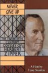 Never Give Up: The 20th Century Odyssey of Herbert Zipper Movie Streaming Online