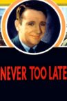 Never Too Late Movie Streaming Online